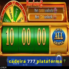 cadeira 777 plataforma